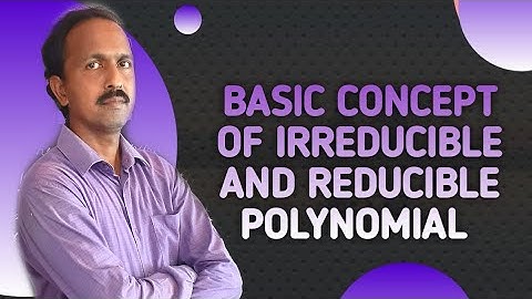 Basic Concept of Irreducible and Reducible Polynomial | Algebra and Number Theory |Engineering Maths