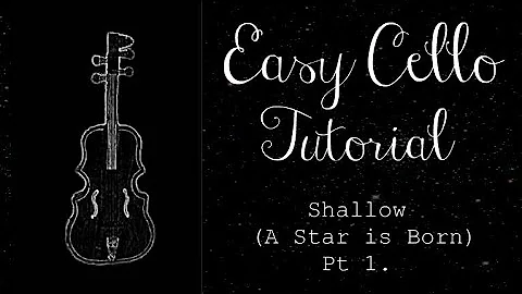 Shallow (A Star Is Born) Easy Cello Lesson, Pt 1