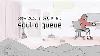 soul-o queue - QSSA 26' Final Film