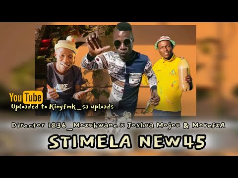 Director 1836_Mozukwane - Stimela sa malaisha New45 [ Feat MorefzA & Joshou Mojou