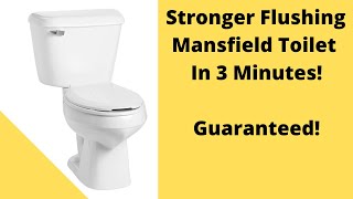 Stronger Flush on a Mansfield Toilet in 3 Minutes.....Guaranteed