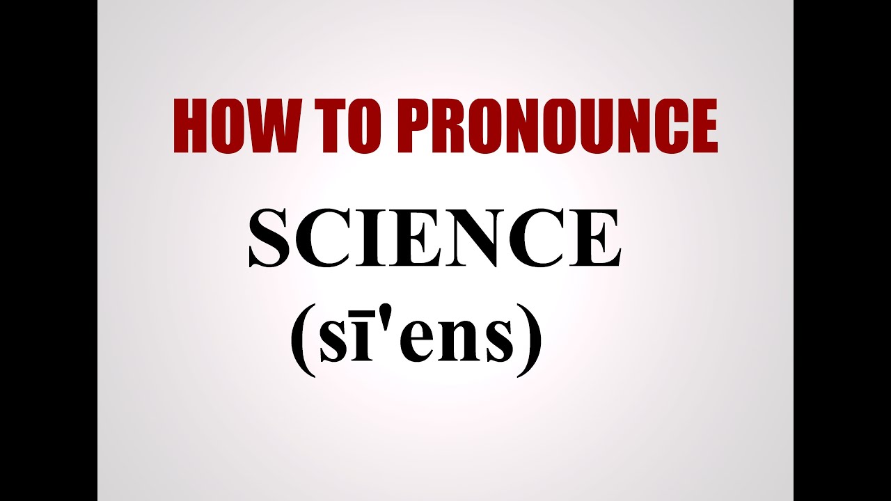 How To Pronounce Science How To Pronounce Science