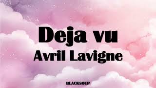 Avril Lavigne - Deja vu Lyrics
