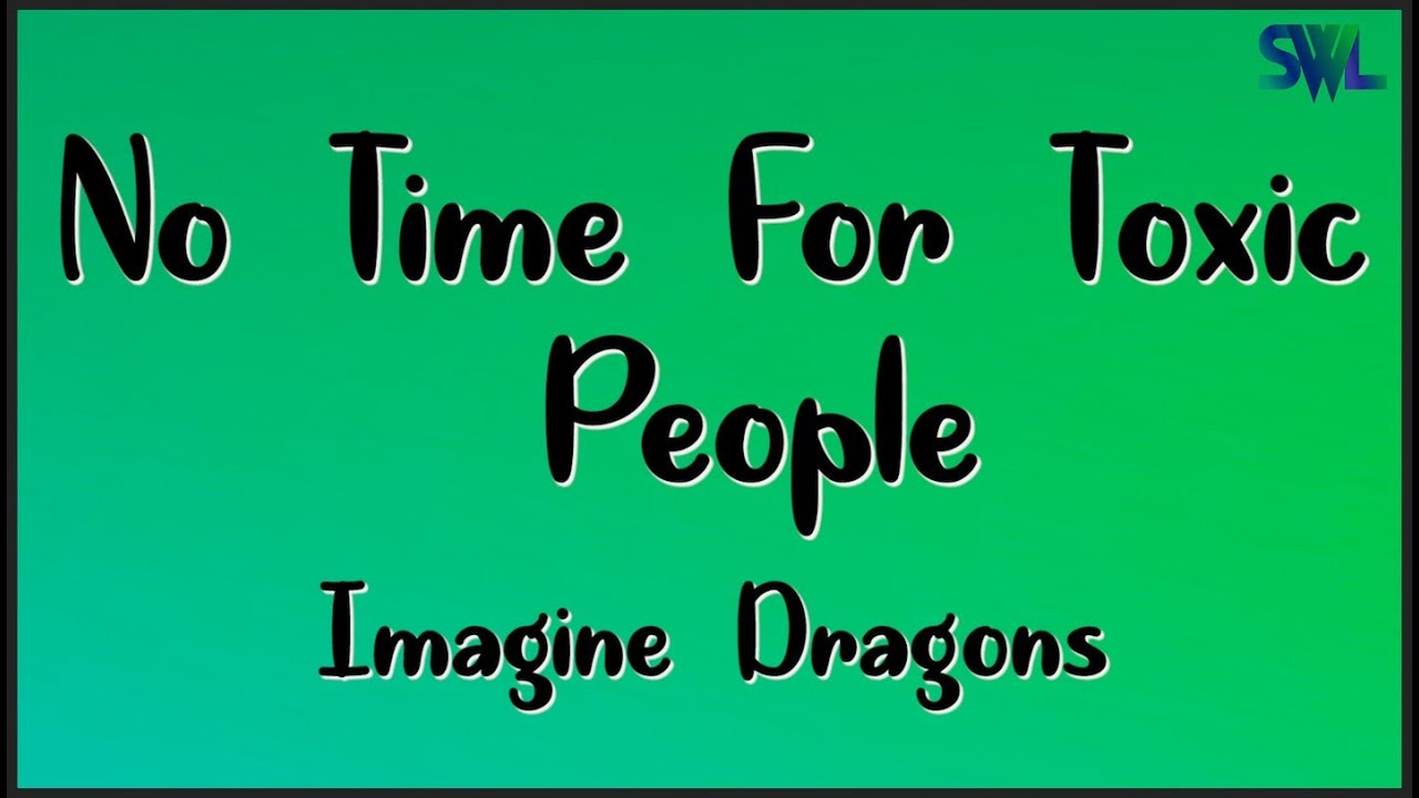 Imagine Dragons - No Time For Toxic People (Lyrics)