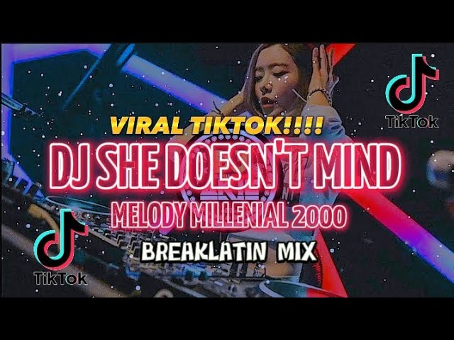 DJ AKIE-She Doesn't Mind X Millenial 2000 Viral Tiktok(breaklatin remix) class=