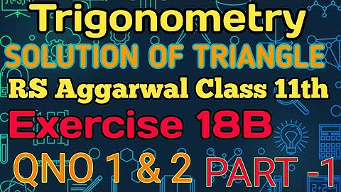 Rs Aggarwal solution exercise 18b/Solution of Triangle class 11 / problem based sine cosine formula