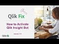 Qlik Fix: How to Activate Qlik Insight Bot
