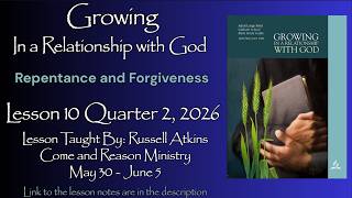 2026 Q2 Lesson 10: "Repentance and Forgiveness" Taught by Russell Atkins | Come and Reason Ministry
