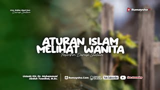 Aturan Islam Melihat Wanita - Ustadz Dr. Muhammad Abduh Tuasikal, M.Sc.