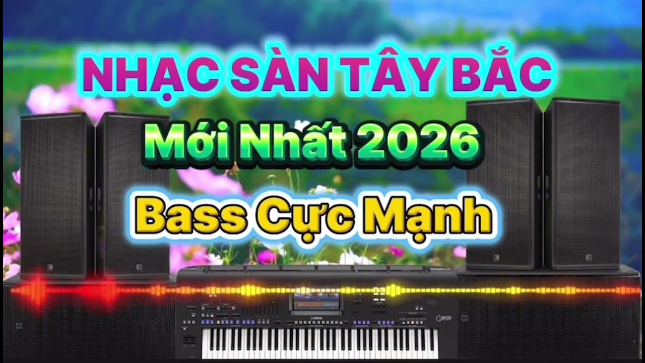 Nhạc Sàn Tây Bắc Remix Mới 2026 / Bass Cực Mạnh Em là cô Giáo Vùng Cao !