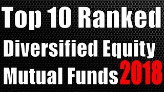 Top 10 Ranked Diversified Equity Mutual Funds For 2018