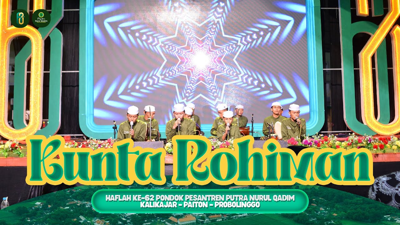 KUNTA ROHIMAN | HAFLATUL IMTIHAN KE 62 PONPES NURUL QADIM