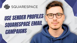 How To Use Sender Profiles Squarespace Email Campaigns [2026 Guide]
