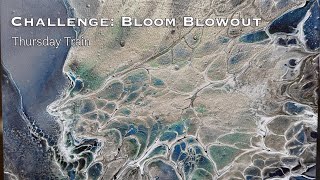 Challenge: Bloom Blowout - Thursday Train 4-24 with @justjanese & @ArtByJulieE