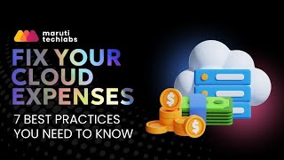 7 best practices to optimize cloud cost | How to reduce cloud cost? | Cloud Cost Optimization