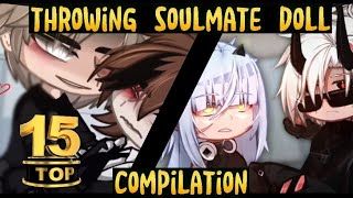 TOP 15 || Throwing soulmate doll 🧸🧸🧸Compilation (based on the number of views) || Gacha Meme / Trend