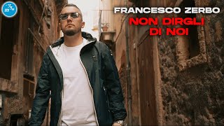 Francesco Zerbo - Non Dirgli Di Noi Ufficiale 2022