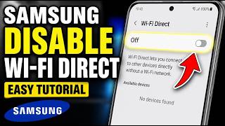 How to disable Wi-Fi Direct on Samsung devices - Easy Tutorial