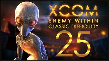 THIN MEN ARE BACK - XCOM: Enemy Within (Classic Difficulty) - Ep.25!