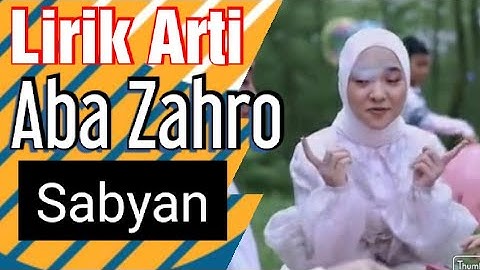 LIRIK ARTI LAGU SABYAN - ABA ZAHRO OFFICIAL MUSIC VIDEO