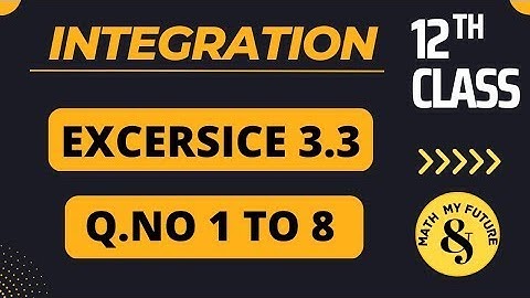 🛑INTEGRATION CH# 3 EXE 3.3 Q.no1 to 8 [ Easiest Way To SOLVE ] 2ND Year Math #12thintegration