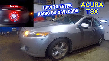 Acura TSX radio code or navigation code How to enter it