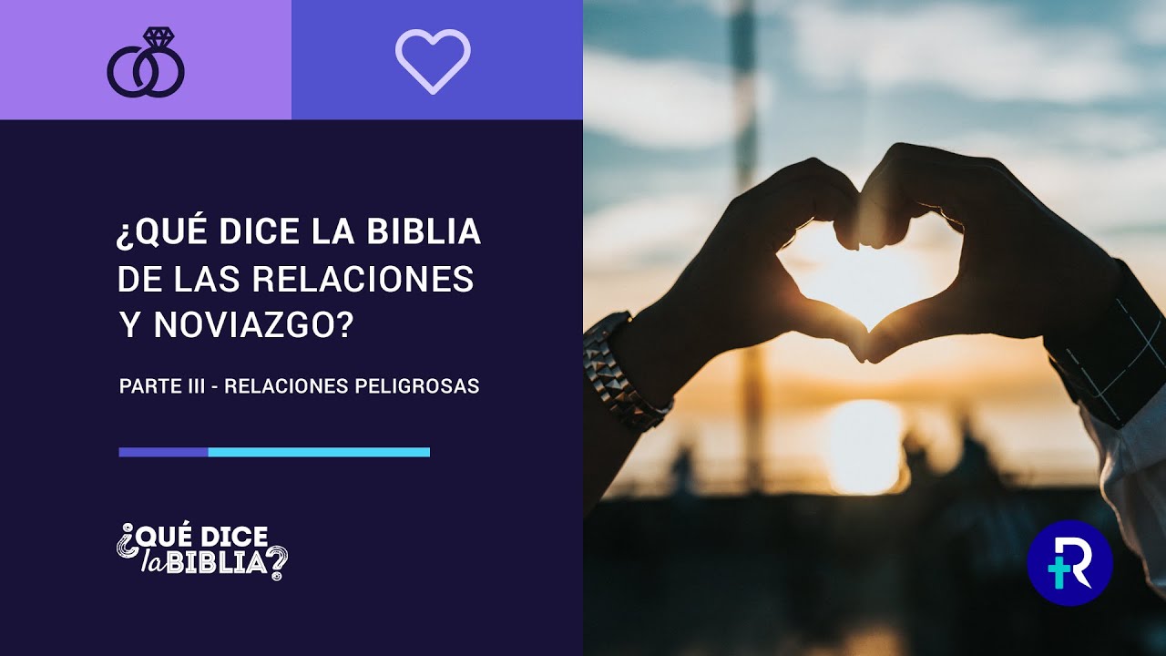 ¿Qué dice la biblia de las relaciones y el noviazgo parte III