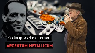 O dia que Olavo tomou ARGENTUM METALLICUM | Olavo de Carvalho