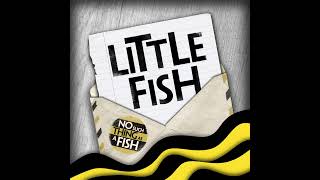 Little Fish: You've Hit The Nail On the Head