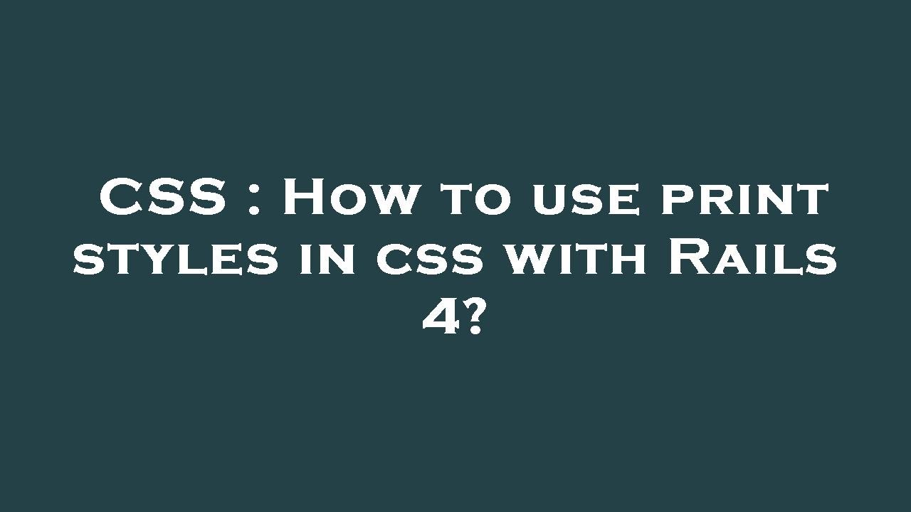 CSS : How to use print styles in css with Rails 4? - YouTube