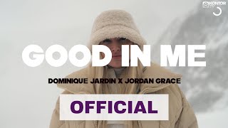 Dominique Jardin & Jordan Grace - Good In Me (Official Music Video)