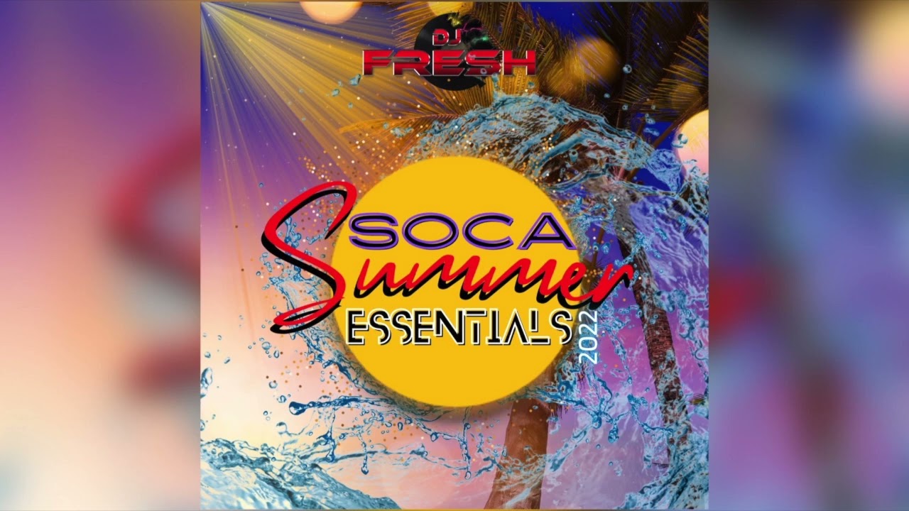 DJ FRESH - SOCA SUMMER ESSENTIALS 2022 MIX BY @ DJFRESH