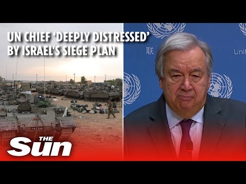 UN chief 'deeply distressed' by Israel's siege plan to Gaza in response to Hamas terror attacks