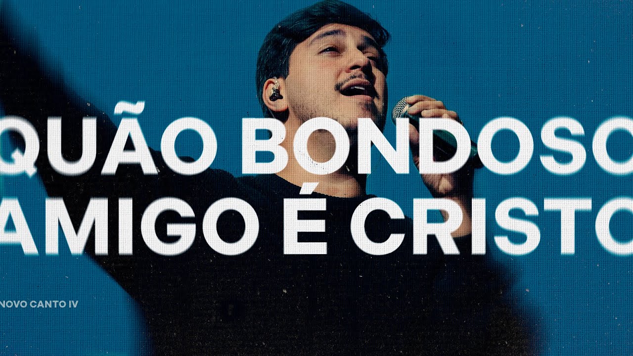 QUÃO BONDOSO AMIGO É CRISTO (AO VIVO) - NOVO CANTO, LÉO BRANDÃO