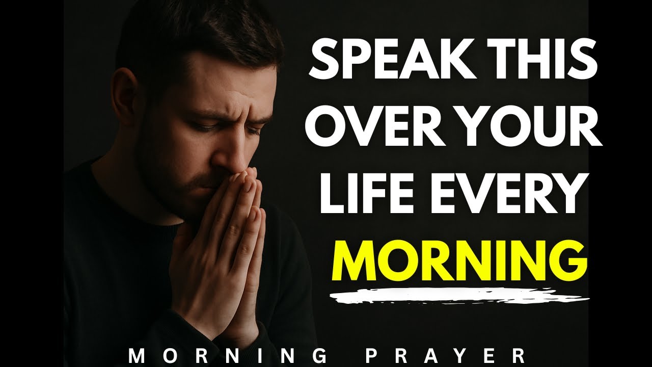 Speak this over your life every morning | Powerful Morning Prayer - YouTube