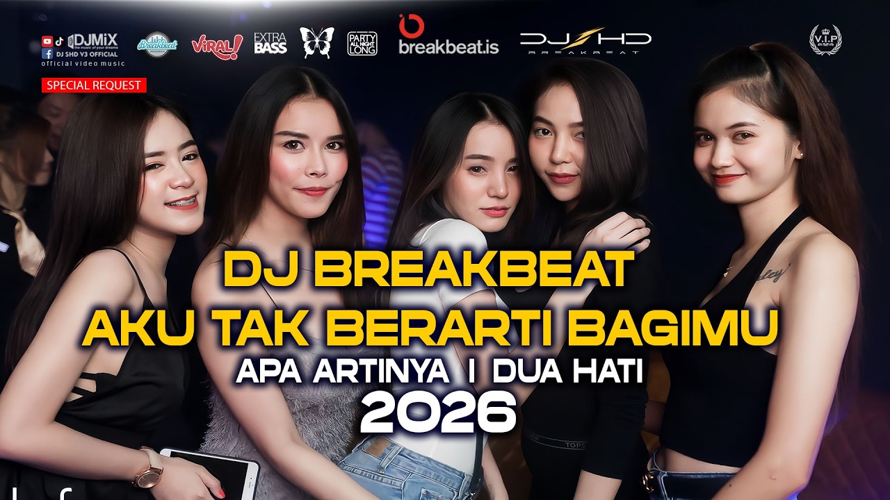 DJ BREAKBEAT AKU TAK BERARTI BAGIMU TERBARU 2026 [ SHD V3 ] FULL GALAU KENCANG