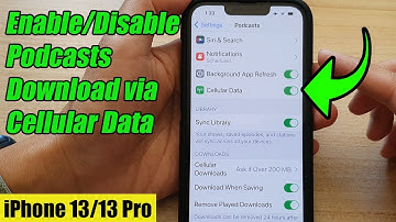 iPhone 13/13 Pro: How to Enable/Disable Podcasts Download via Cellular Data