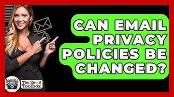 Can Email Privacy Policies Be Changed? - TheEmailToolbox.com