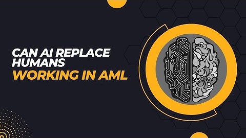Can AI replace humans working in Anti Money Laundering AML Compliance ? | AML CFT | AI World