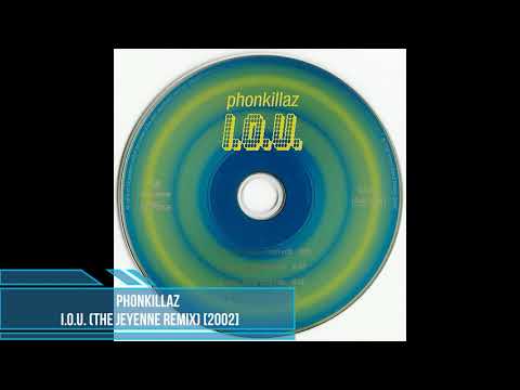 Phonkillaz — Phonkillaz ‎– I.O.U. (The Jeyenne Remix) [2002]