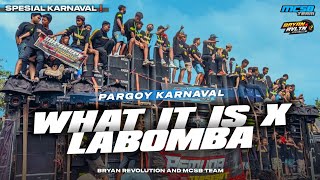 DJ PARGOY KARNAVAL❗WHAT IT IS X LABOMBA - YANG KALIAN CARI BY MCSB TEAM
