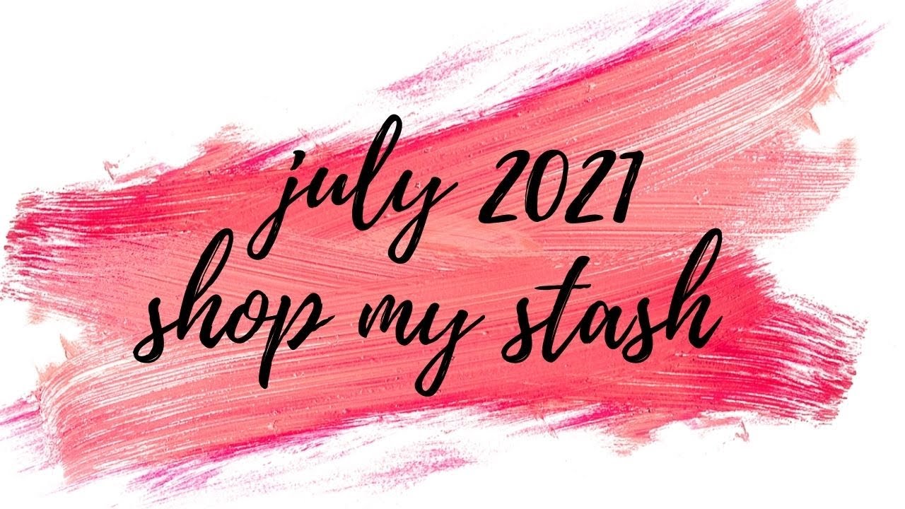 July 2021 Shop My Stash
