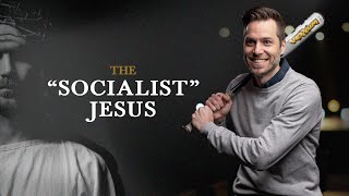 The “Socialist” Jesus - The Counterfeit Jesus Sermon Series