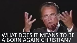What does it means to be a BORN AGAIN Christian? - Billy Graham
