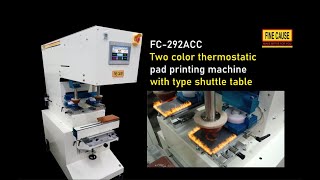 Two color thermostatic pad printing machine with type shuttle table -FC-292ACC-【FineCause】