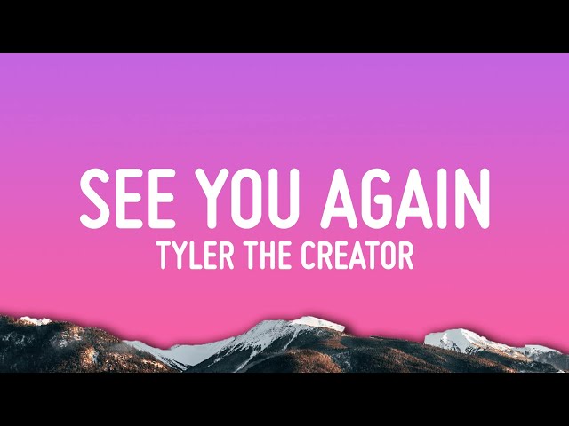 Tyler, The Creator - See You Again (Lyrics) ft. Kali Uchis class=