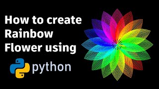 How to create Rainbow Flower using python | Maths aur Code