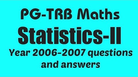 PG-TRB Maths | Statistics-2 | year 2006-2007 questions and answers