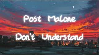 Post Malone – Don't Understand (Lyrics) 💔🎧 | Emotional Song