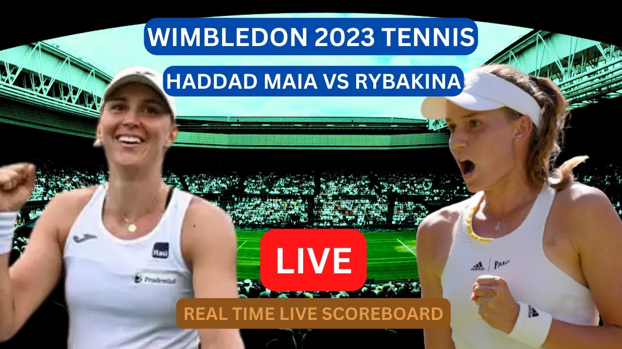 Beatriz Haddad Maia Vs Elena Rybakina LIVE Score UPDATE Today Wimbledon Womens Tennis Jul 10 2023